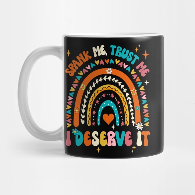 Funny Spank Me Trust Me I Deserve It Sarcastic Adult Humor by James Green